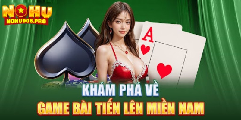 Game tiến lên miền Nam là trò chơi mang đậm tính truyền thống