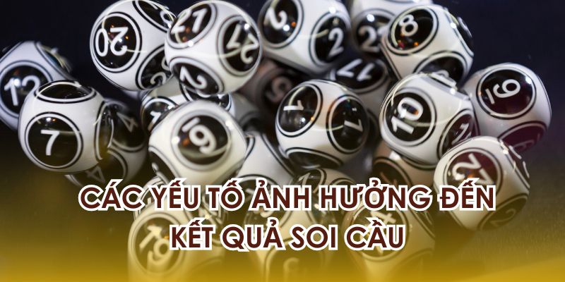 Các yếu tố ảnh hưởng đến kết quả soi cầu xsmn