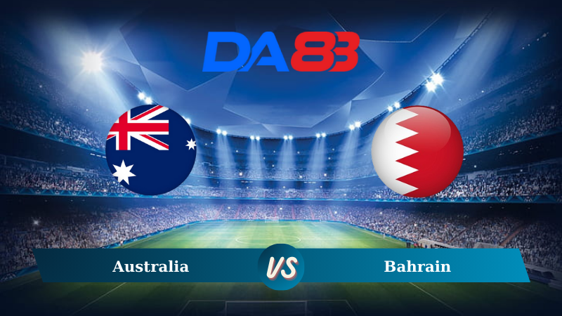 Soi kèo Australia vs Bahrain 17h10 ngày 05/09/2024