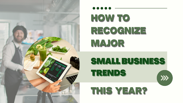 how-to-recognize-major-small-business-trends-this-year-?