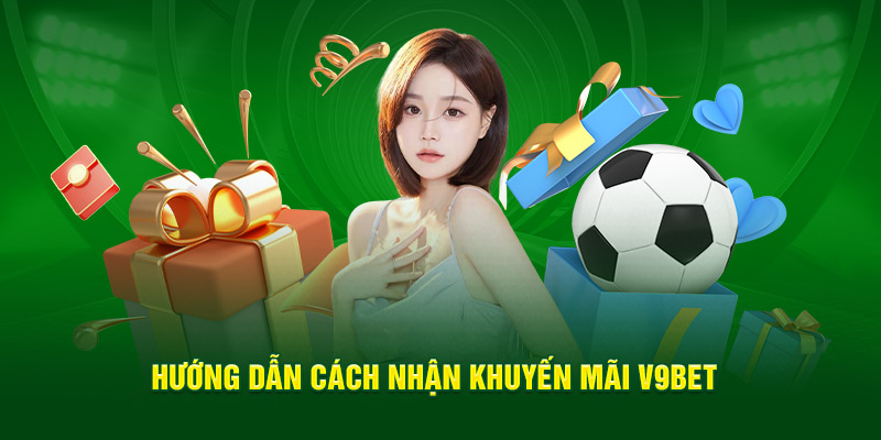 Quy trình nhận khuyến mãi V9bet