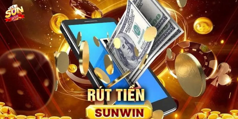 Hướng dẫn rút tiền Sunwin chi tiết nhất