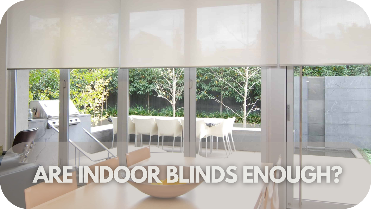 Are indoor blinds alone enough to keep your home cool? Find out here.