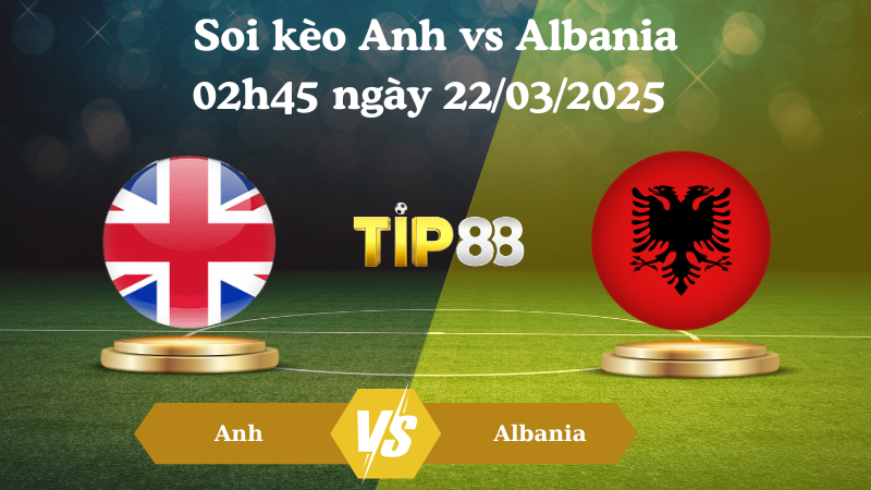 Nhận định soi kèo Anh vs Albania 02h45 ngày 22/03/2025 
