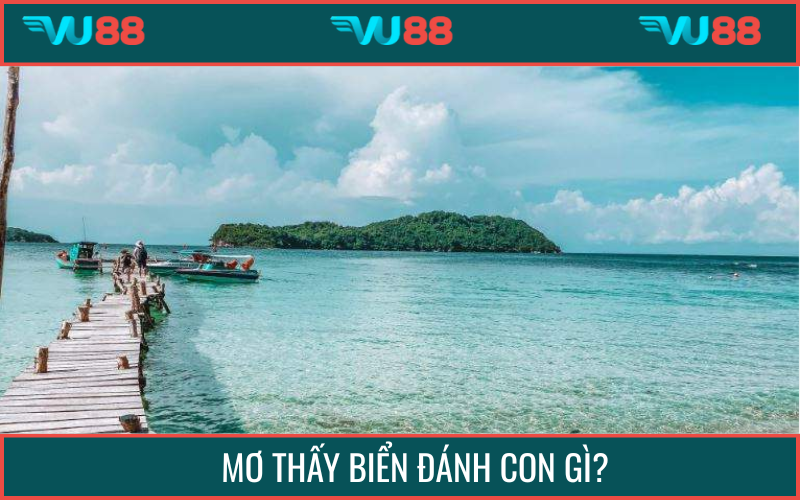 Nhanh tay chốt số hiệu quả từ giấc mơ về biển