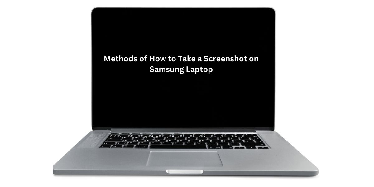 How to Take a Screenshot on Samsung Laptop