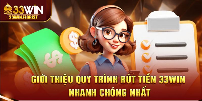 Các kênh rút tiền 33win siêu đơn giản