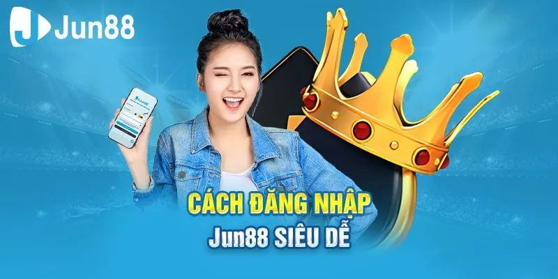  Đăng Nhập Jun88