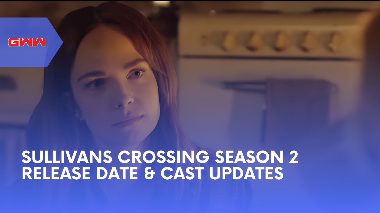 Sullivans Crossing Season 2 Release Date & Cast Updates