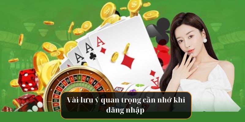 Vài lưu ý quan trọng cần nhớ khi đăng nhập 