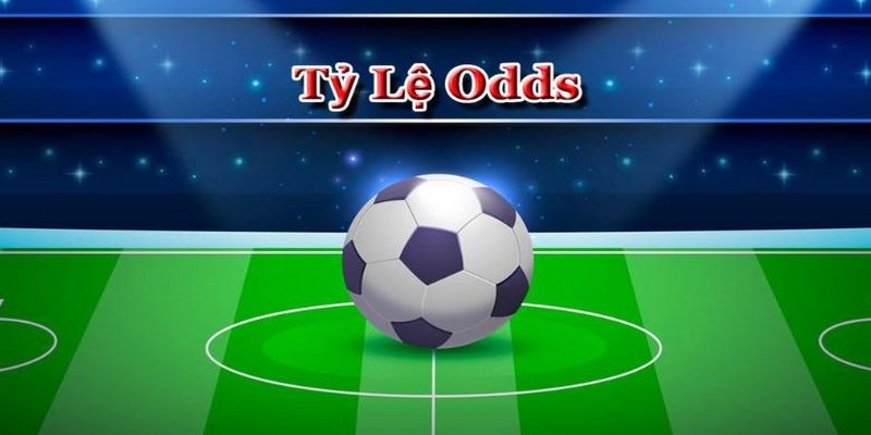 Tỷ lệ odds có ý nghĩa quan trọng trong mỗi kèo cược