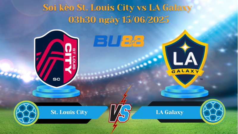 Soi kèo St. Louis City vs LA Galaxy 03h30 ngày 15/06/2025