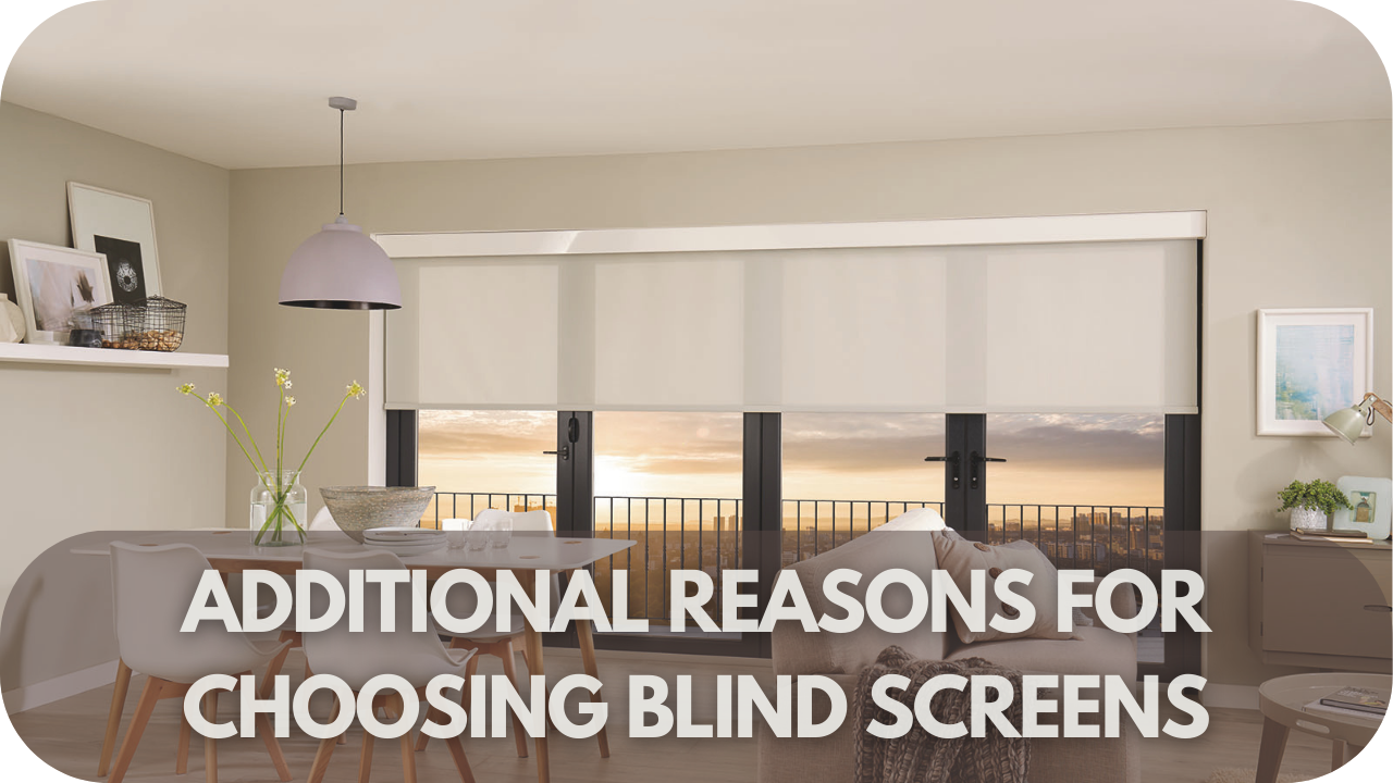 Additional Reasons for Choosing Blind Screens