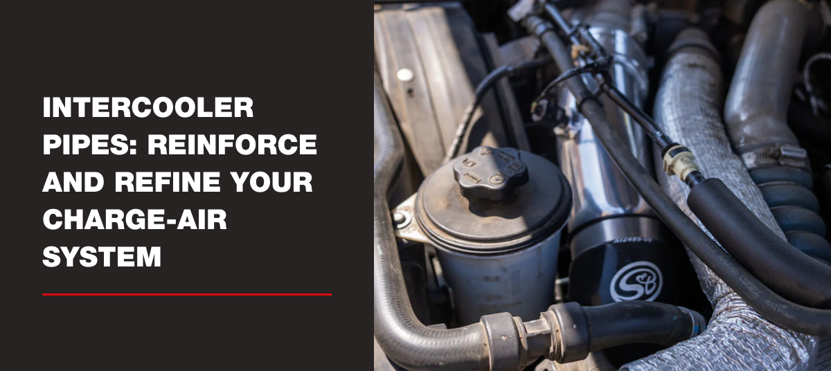 Intercooler Pipes: Reinforce and Refine Your Charge-Air System