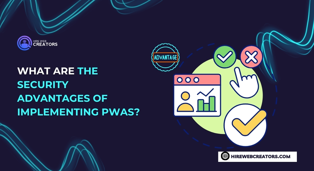 What are the security advantages of implementing PWAs?