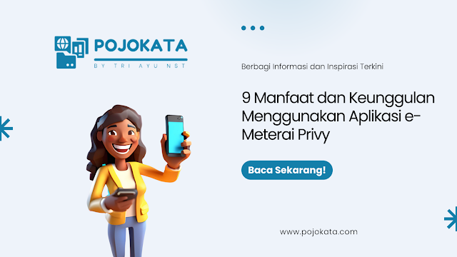 9 Manfaat dan Keunggulan Menggunakan Aplikasi e-Meterai Privy