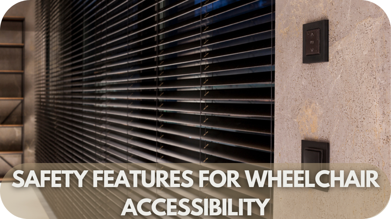 Motorized blinds with safety features designed for wheelchair users.