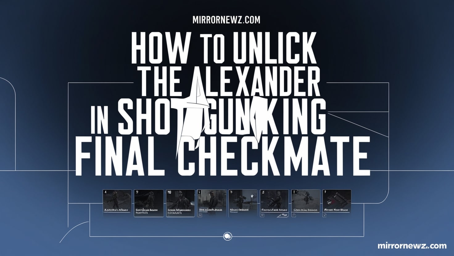 How To Unlick The Alexander In Shotgun King Final Checkmate