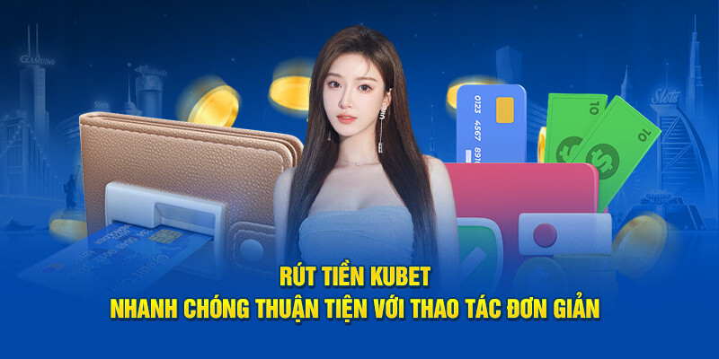 rút tiền Kubet - Hình 1