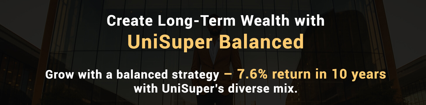 Create Long-Term Wealth with UniSuper Balanced