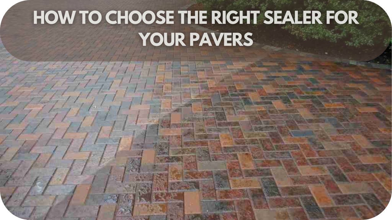 How to Choose the Right Sealer for Your Pavers