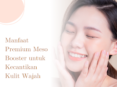    Manfaat Premium Meso Booster untuk Kecantikan Kulit Wajah