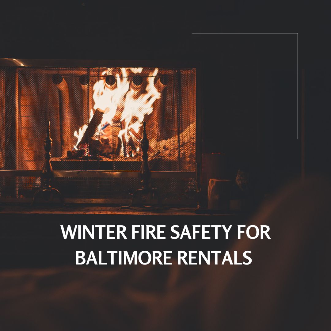 Learn why fire safety matters in Baltimore rental properties during winter. Discover top causes of fires and safety tips for renters and landlords alike. 