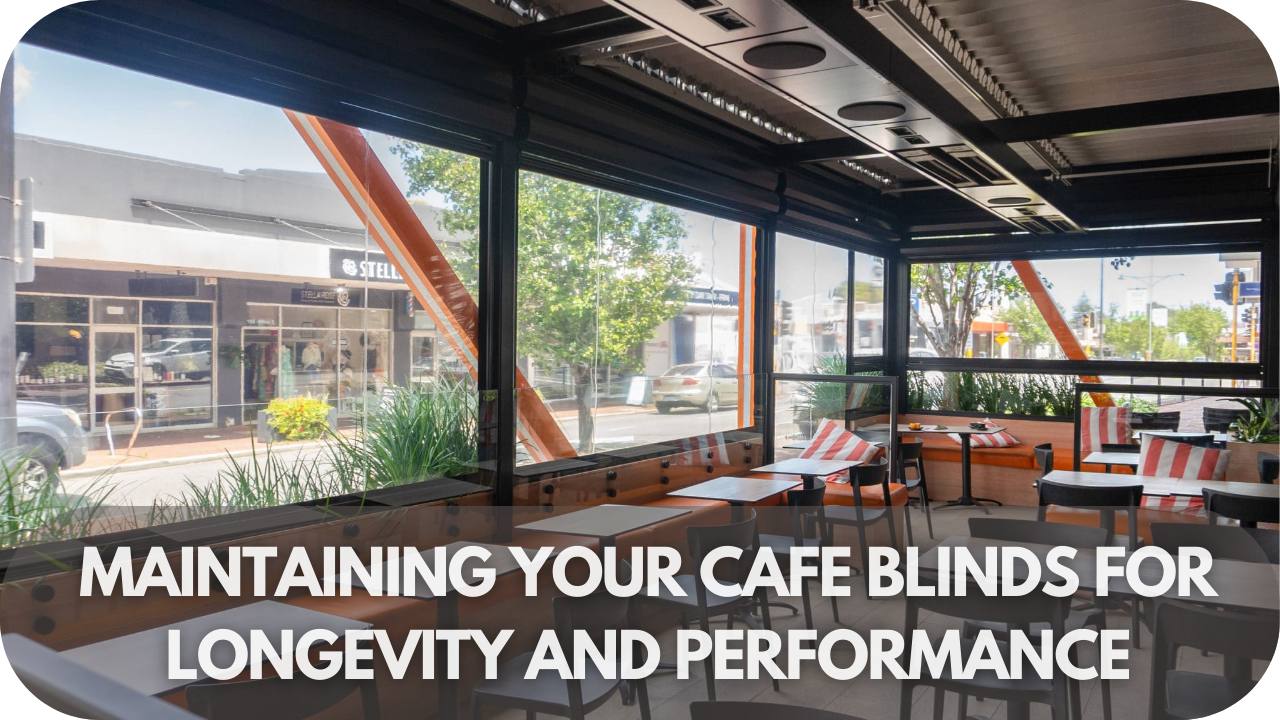 Tips for maintaining cafe blinds for durability