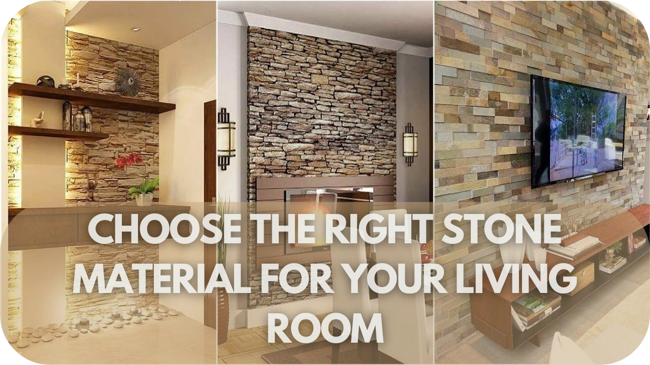 Choose the Right Stone Material for Your Living Room