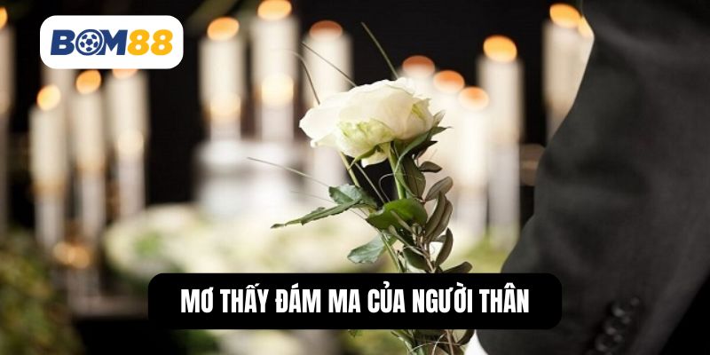 Mơ thấy đám ma của người thân