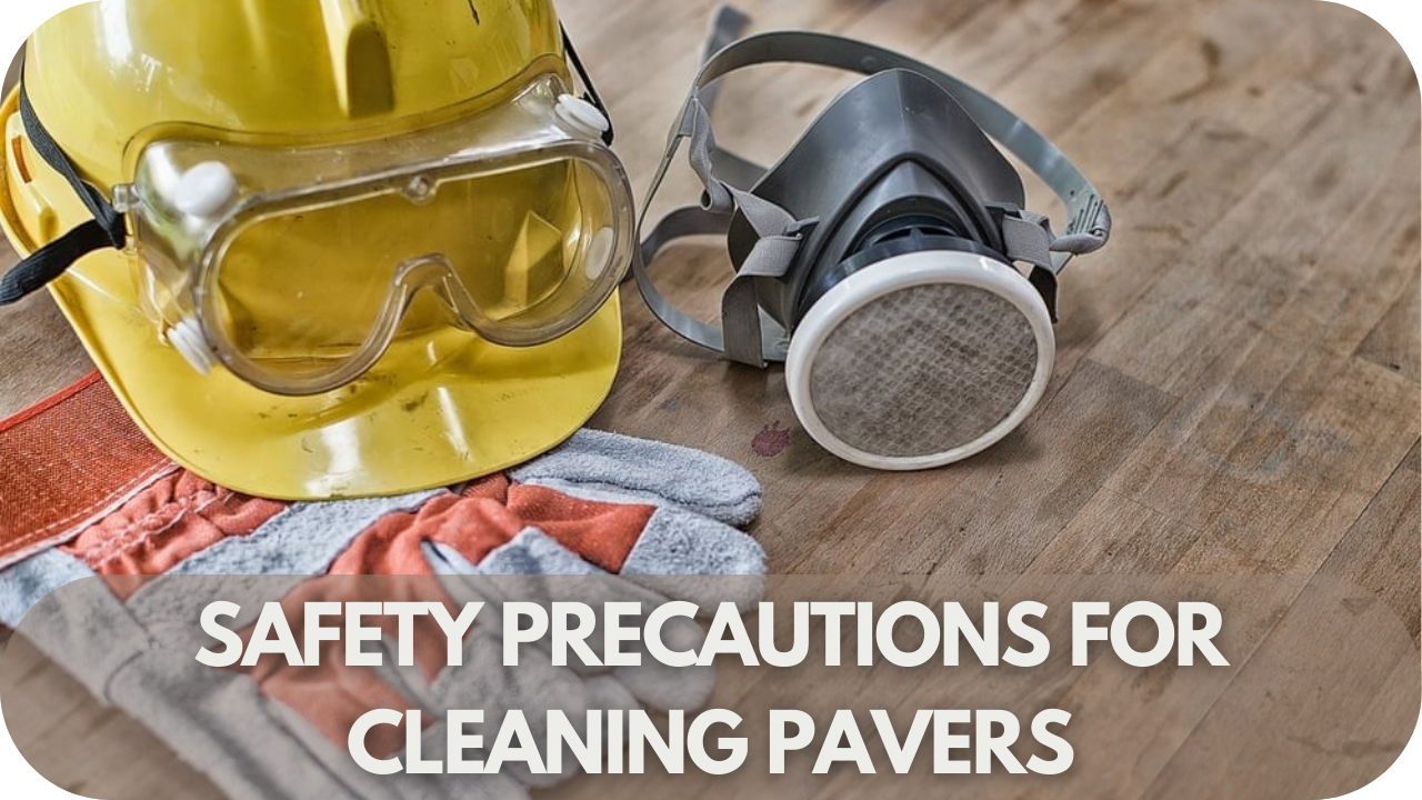 Important safety tips to follow when cleaning pavers for optimal results.