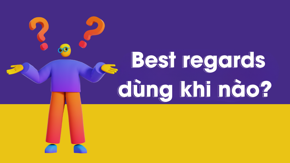 Best regards dùng khi nào?