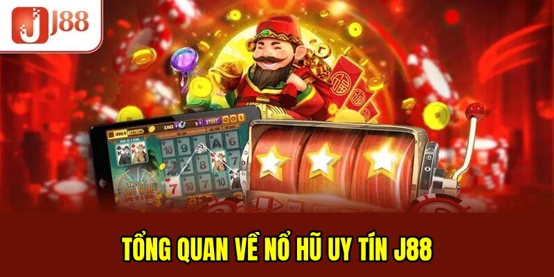 Nổ hũ uy tín gắn bó với J88 từ những ngày đầu tiên