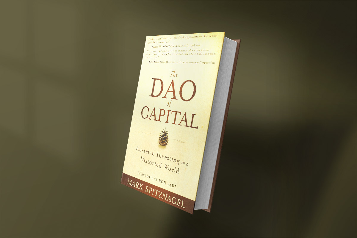 The Dao of Capital: Austrian Investing in a Distorted World