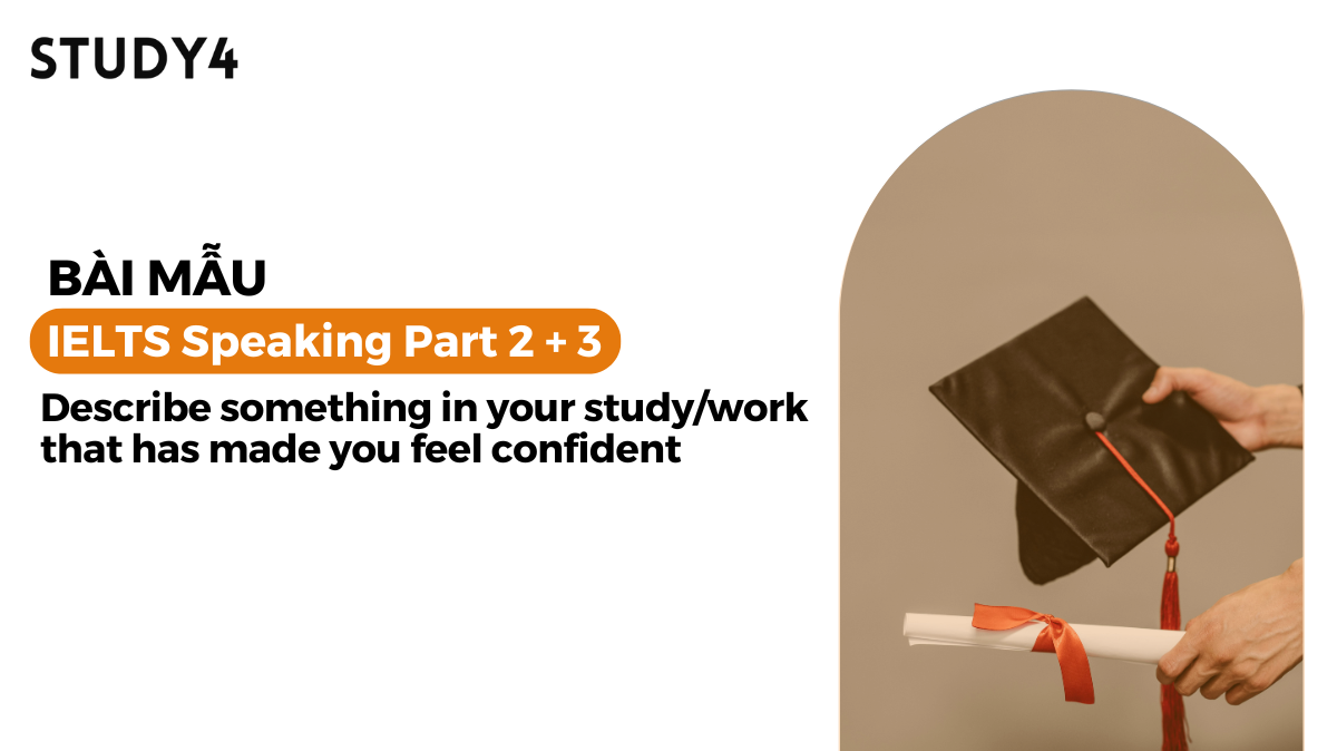 Describe something in your study/work that has made you feel confident - Bài mẫu IELTS Speaking