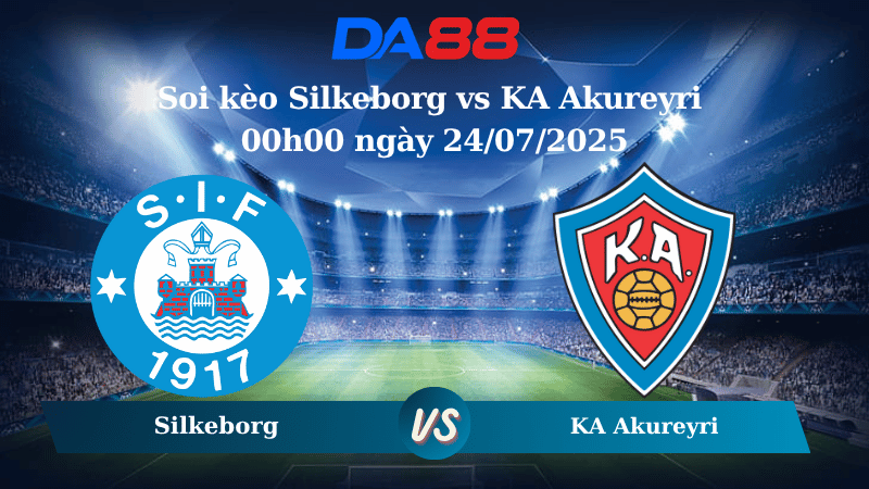 Soi kèo Silkeborg vs KA Akureyri 00h00 ngày 24/07/2025