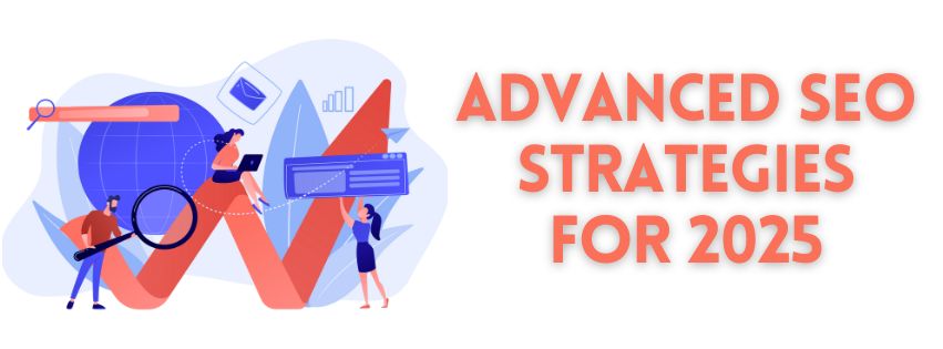 Advanced SEO Strategies for 2025