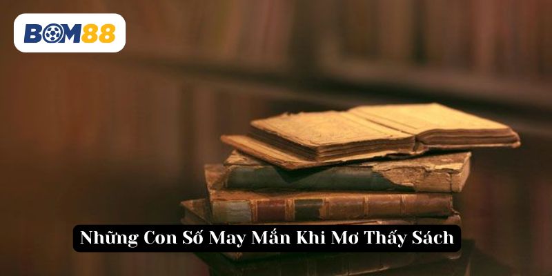 Hé lộ con số may mắn từ giấc mơ thấy sách