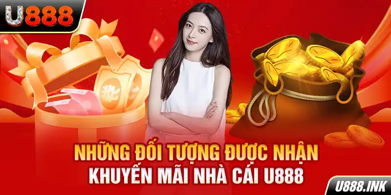 Những đối tượng được nhận khuyến mãi nhà cái U888