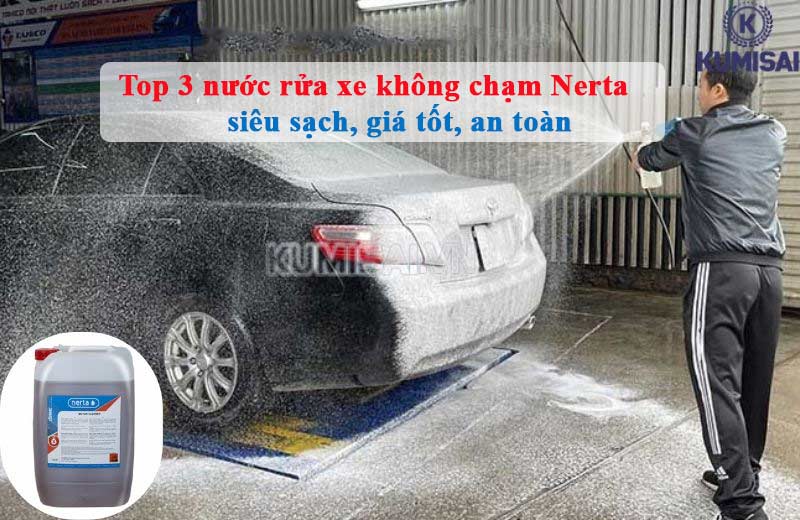 Nước rửa xe không chạm Nerta khả năng làm sạch đến 99%