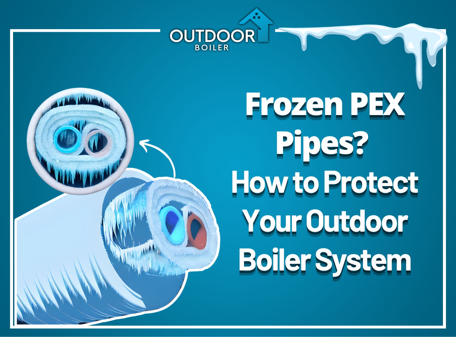 Frozen PEX Pipes? How to Protect Your Outdoor Boiler System