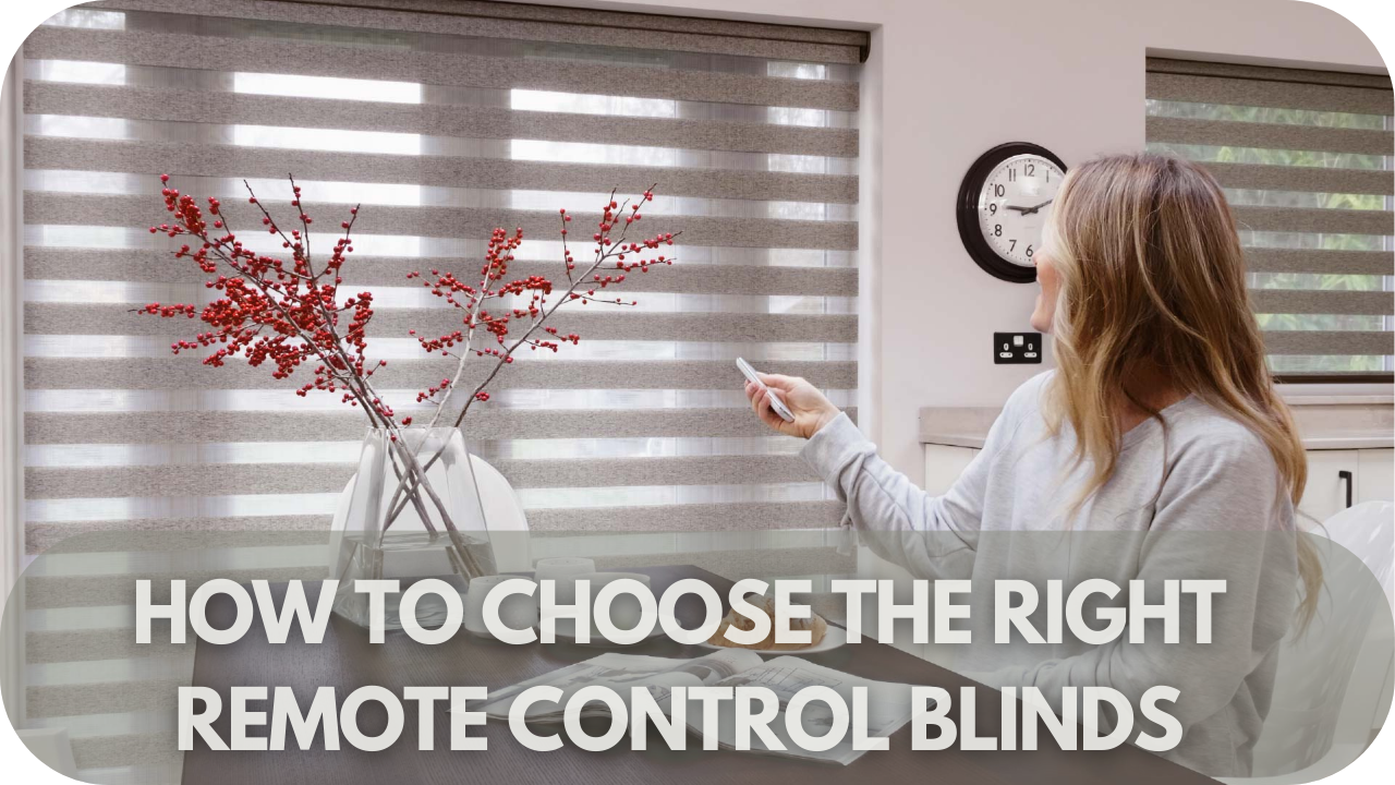 How To Choose the Right Remote Control Blinds