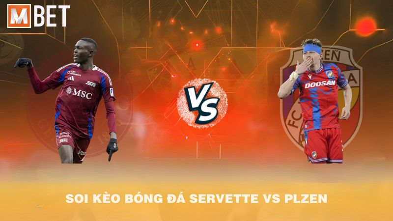 Soi kèo bóng đá Servette vs Plzen 02h00 31/7/2025