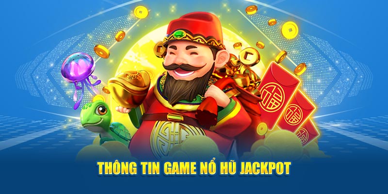 thông tin về nổ hũ jackpot