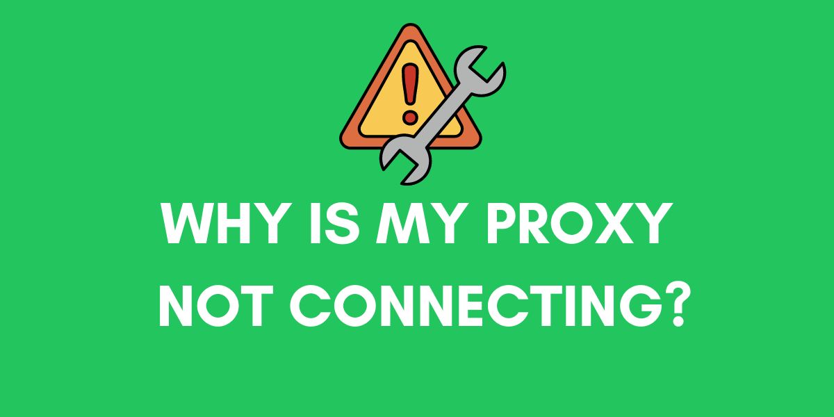 why is my proxy not connecting