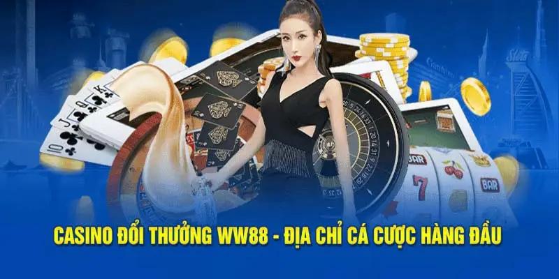 Casino đổi thưởng WW88 - địa chỉ cá cược hàng đầu