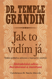 Jak to vidím já - Temple Grandin, PhD. Kniha o autismu od nejznámější žijící autistky.