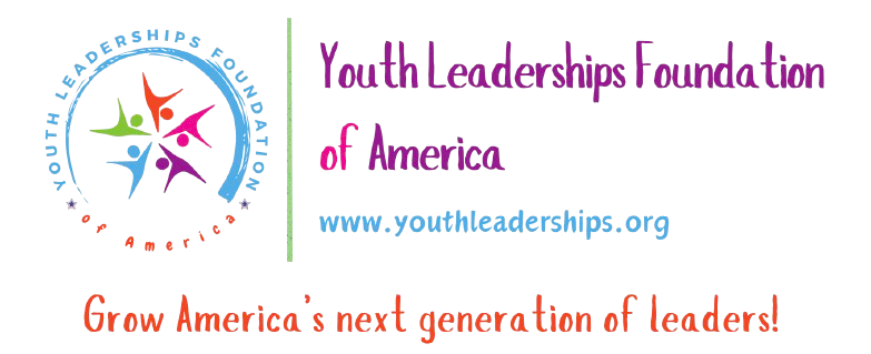 The Youth Leaderships Foundation of America is dedicated to empowering young leaders across the nation by providing them with the tools, resources, and opportunities to develop their leadership skills. We strive to inspire a new generation of socially responsible and community-focused individuals who will lead with integrity, vision, and a commitment to positive change. Through mentorship, education, and collaborative initiatives, we aim to cultivate the potential of our youth, ensuring they are prepared to live a life with purposes and make a meaningful impact on their communities and the world.