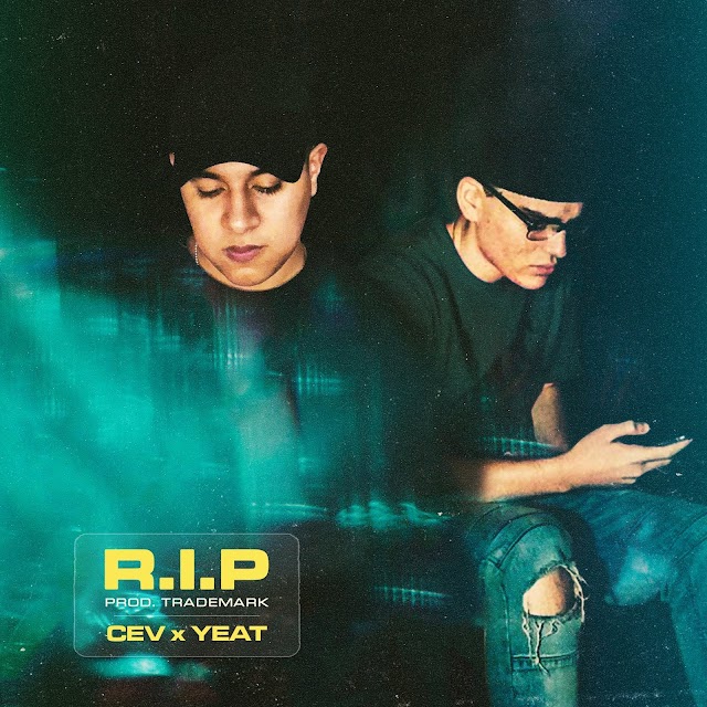 CEV - R.I.P.
(feat. Yeat)