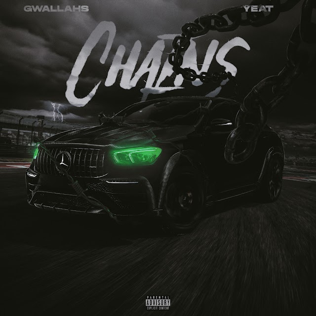 Gwallahs - Chains
(feat. Yeat)